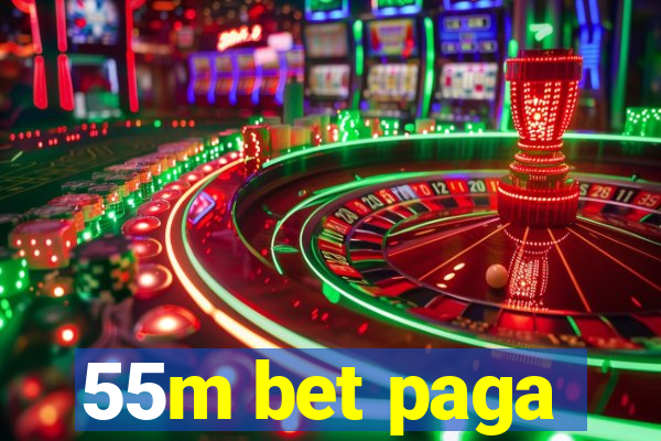 55m bet paga
